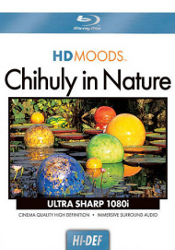 Dale Chihuly In Nature Blu-Ray HD Moods