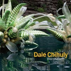 Dale Chihuly 2012 Wall Calendar